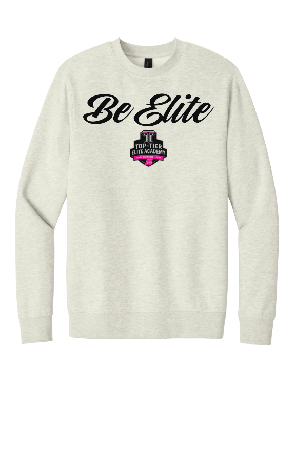 Top-Tier Be Elite Fleece Crewneck Sweatshirt